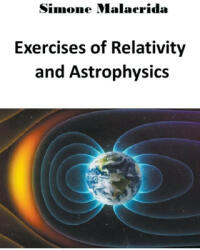 Exercises of Relativity and Astrophysics (ISBN: 9798215958094)