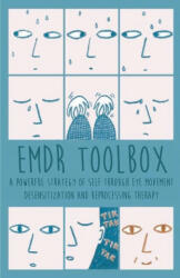 Emdr Toolbox A Powerful StrategyOf Self Through Eye Movement Desensitization and Reprocessing Therapy (ISBN: 9798215234693)