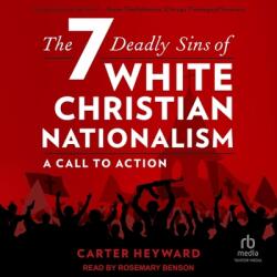 The Seven Deadly Sins of White Christian Nationalism: A Call to Action (ISBN: 9798212554183)