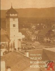 AZ ELSŐ ROZSNYÓI KÖZJEGYZŐ (ISBN: 9789638814784)
