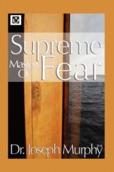 Supreme Mastery of Fear - Dr. Joseph Murphy (2009)