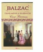 Istoria maririi si decaderii lui Cesar Birotteau - Honore de Balzac (2005)