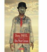 Do Not Cross - Dora Pavel (2013)