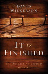 It Is Finished - Finding Lasting Victory Over Sin - David Wilkerson (2013)