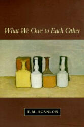 What We Owe to Each Other - Thomas M. Scanlon (2000)