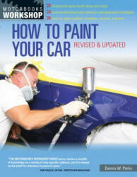 How to Paint Your Car - Dennis W. Parks (2013)