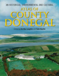 Historical, Environmental and Cultural Atlas of County Donegal - Jim MacLaughlin (2013)