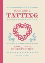 Mastering Tatting - Lindsay Rogers (2013)