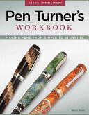 Pen Turner's Workbook: Making Pens from Simple to Stunning (2013)