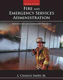 Fire and Emergency Services Administration: Management and Leadership Practices: Management and Leadership Practices (2013)