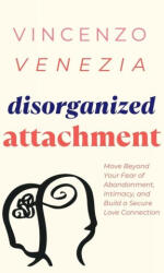 Disorganized Attachment - VINCENZO VENEZIA (ISBN: 9791281498532)