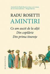 Amintiri. Ce am auzit de la altii. Din copilarie. Din prima tinerete - Radu Rosetti (ISBN: 9789735039677)