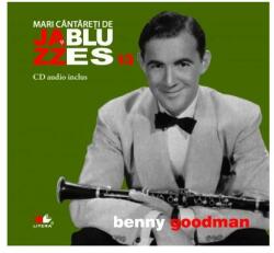 Benny Goodman. Mari cântăreți de jzaa și blues (2013)