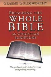 Preaching the whole Bible as Christian Scripture - Graeme Goldsworthy (2000)