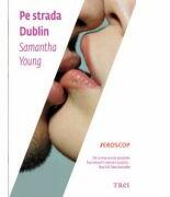 Pe strada Dublin - Samantha Young. Traducere de Laurentiu Dulman (2013)