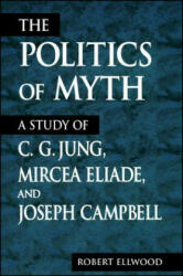 Politics of Myth - Robert S. Ellwood (1999)