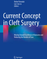 Current Concept in Cleft Surgery: Moving Toward Excellence of Outcome and Reducing the Burden of Care - Lun-Jou Lo (ISBN: 9789811931659)