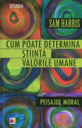 Cum poate determina știința valorile umane. Peisajul moral (ISBN: 9789734715039)