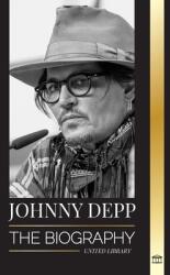 Johnny Depp: The Biography of a Legendary American actor and musician, his Life and Divorce from Amber Heard in Retrospective (ISBN: 9789464900507)