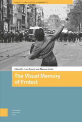 The Visual Memory of Protest - Ann Rigney, Thomas Smits (ISBN: 9789463723275)