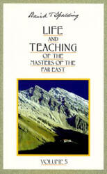 Life and Teaching of the Masters of the Far East; Volume 5 - Baird T. Spalding (1983)