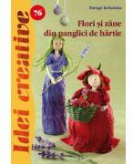 Flori si zane din panglici de hartie (ISBN: 9786068527048)