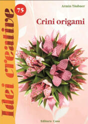 Crini origami. Idei creative 75 (ISBN: 9786068527031)