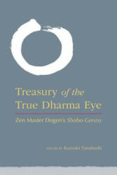 Treasury of the True Dharma Eye: Zen Master Dogen's Shobo Genzo (2013)