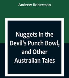 Nuggets in the Devil's Punch Bowl, and Other Australian Tales (ISBN: 9789357098892)