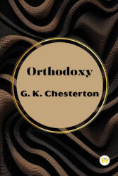 Orthodoxy by G. K. Chesterton (ISBN: 9789358480283)