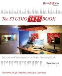 The Studio SOS Book: Solutions and Techniques for the Project Recording Studio (2013)