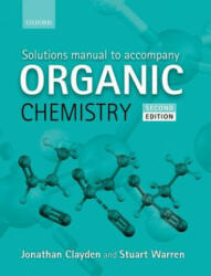 Solutions Manual to accompany Organic Chemistry - Jonathan Clayden, Stuart Warren (2013)