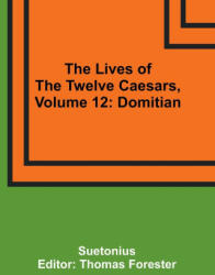 The Lives of the Twelve Caesars, Volume 12 - Thomas Forester (ISBN: 9789357092098)
