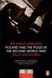 Eagle Unbowed - Poland and the Poles in the Second World War (2013)