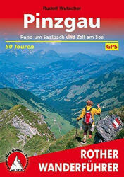 Pinzgau - Rund um Saalbach und Zell am See túrakalauz Bergverlag Rother német RO 4212 (2013)