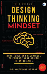 The Secrets of Design Thinking Mindset: More Tools And Techniques To Enhance Your Design Thinking Skill (ISBN: 9789356482678)