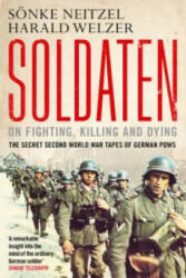 Soldaten - On Fighting, Killing and Dying - Harald Welzer (2013)