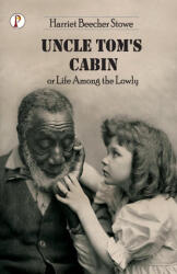 Uncle Tom's Cabin or Life among the Lowly (ISBN: 9789355460431)