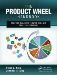 The Product Wheel Handbook: Creating Balanced Flow in High-Mix Process Operations (2013)