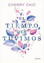 EL TIEMPO QUE TUVIMOS - CHERRY CHIC (ISBN: 9788419357434)