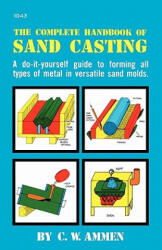 Complete Handbook of Sand Casting - Ammen (2001)