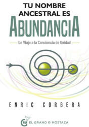 Tu Nombre Ancestral Es Abundancia - ENRIC CORBERA (ISBN: 9788412691375)