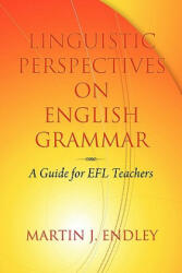 Linguistic Perspectives on English Grammar - Martin J. Endley (2010)