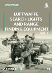 Luftwaffe Search Lights and Range Finding Equipment Vol. 2 - Ranger, Alan (ISBN: 9788367227483)