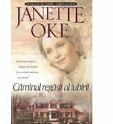 Caminul regasit al iubirii. Seria Invaluiti de iubire - Janette Oke (ISBN: 9789738998285)