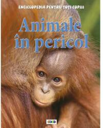 Animale in pericol. Enciclopedia pentru toti copiii - Steve Parker (2013)