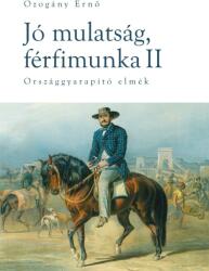 Jó mulatság, férfimunka ii. - országgyarapító elmék (ISBN: 9788089286836)