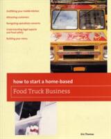 How to Start a Home-Based Food Truck Business (2012)