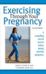 Exercising Through Your Pregnancy - JAMES F. CLAPP (2012)