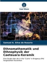 Ethnomathematik und Ethnophysik der Caeteuara-Keramik (ISBN: 9786206563242)